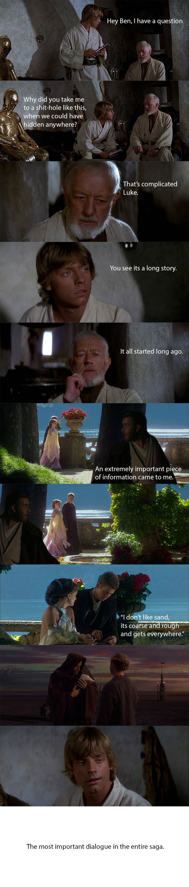star wars sand meme - Hey Ben, I have a question Why did you take me to a shithole this, when we could have hidden anywhere? That's complicated Luke. You see its a long story. It all started long ago. An extremely important piece of information came to me