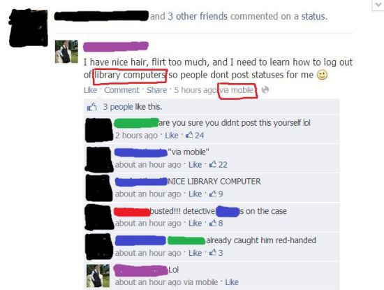 shaming people who got caught lying on the internet - and 3 other friends commented on a status. I have nice hair, flirt too much, and I need to learn how to log out of library computers so people dont post statuses for me Comment 5 hours ago via mobile 3