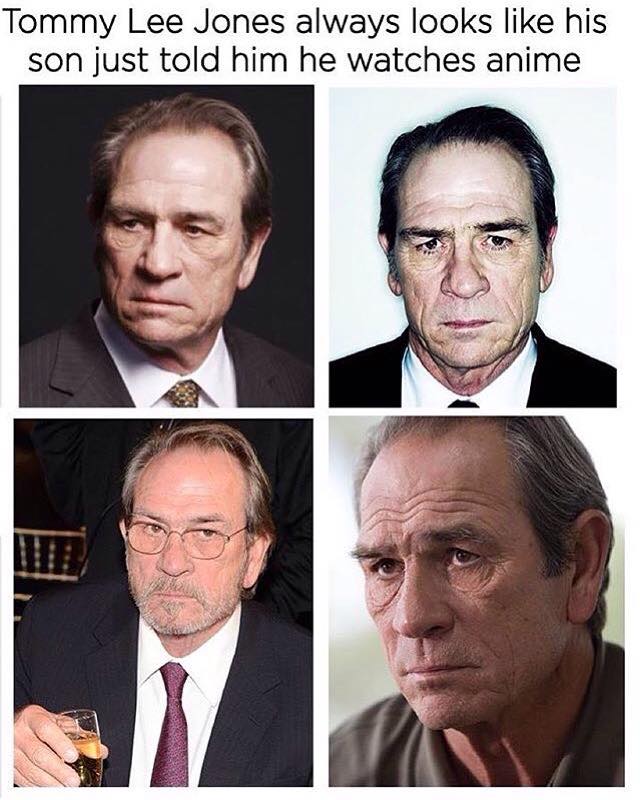 tommy lee jones looks like his son - Tommy Lee Jones always looks his son just told him he watches anime