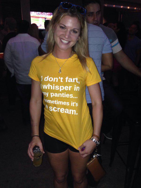 my panties - I don't fart, whisper in ny panties... sometimes it's scream.