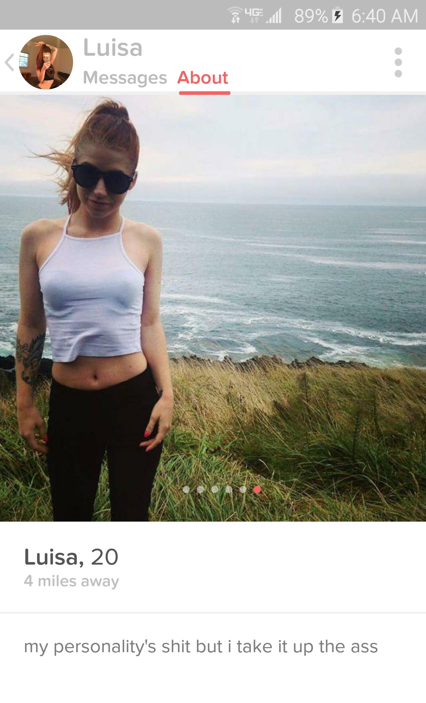 best tinder - 461 89% Luisa Messages About Luisa, 20 4 miles away my personality's shit but i take it up the ass