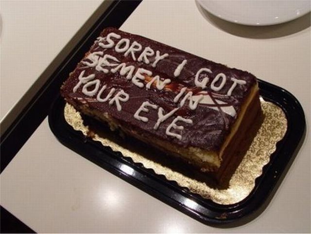 sorry i came in your eye cake - Sorry I Got Men In Your Eye