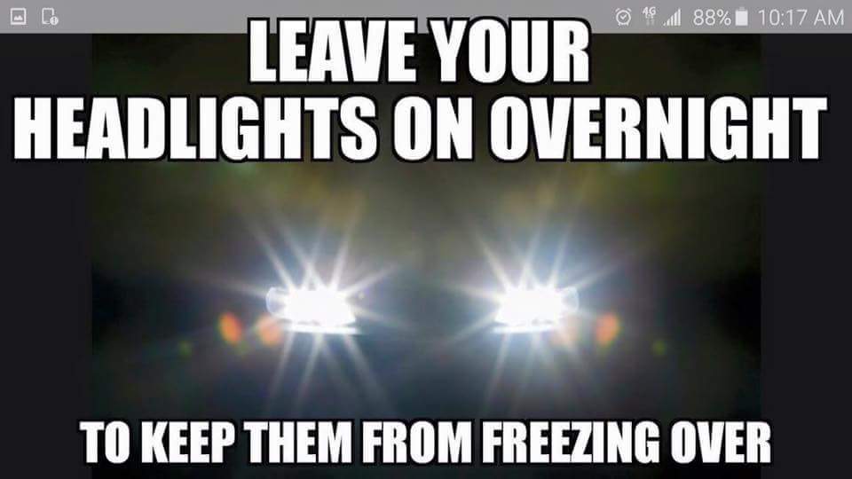 memes - winter car tips meme - 49 88% i Leave Your Headlights On Overnight To Keep Them From Freezing Over