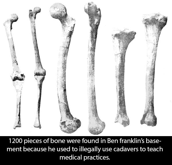 bones individual - 1200 pieces of bone were found in Ben franklin's base ment because he used to illegally use cadavers to teach medical practices.