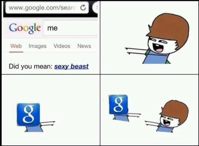did you mean sexy beast - Google me Web Images Videos News Did you mean sexy beast