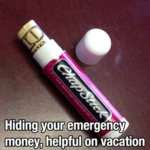 100 life hack to make life easier - Chapstick In ProtectantSunscreen Spe Hiding your emergency money, helpful on vacation