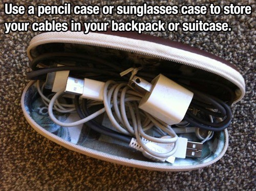 good life hacks - Use a pencil case or sunglasses case to store your cables in your backpack or suitcase.