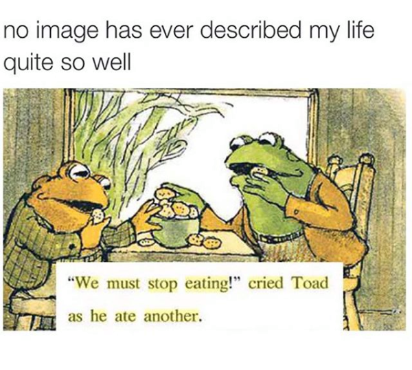 we must stop eating cried toad as he ate another - no image has ever described my life quite so well "We must stop eating!" cried Toad as he ate another.
