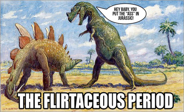 flirtatious period - Hey Baby, You Put The "Ass" In Jurassic! The Flirtaceous Period