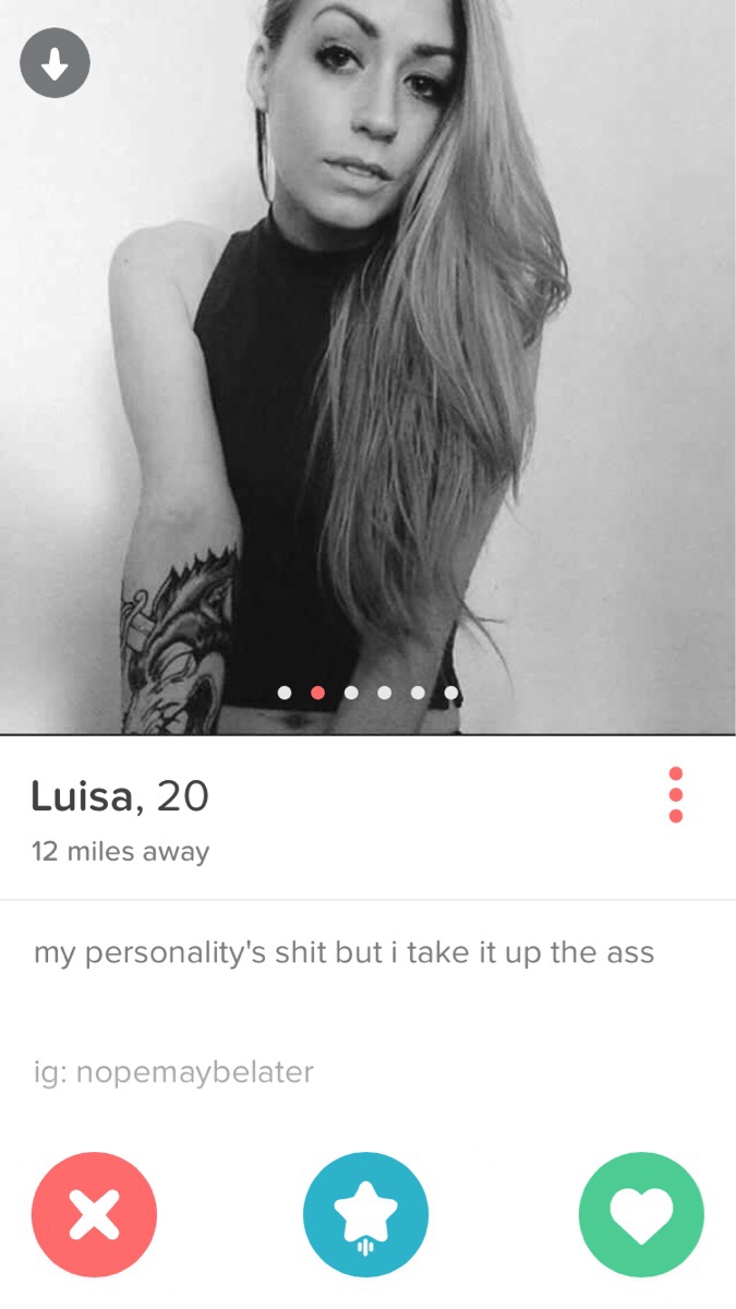 tinder bios - Luisa, 20 12 miles away my personality's shit but i take it up the ass ig nopemaybelater
