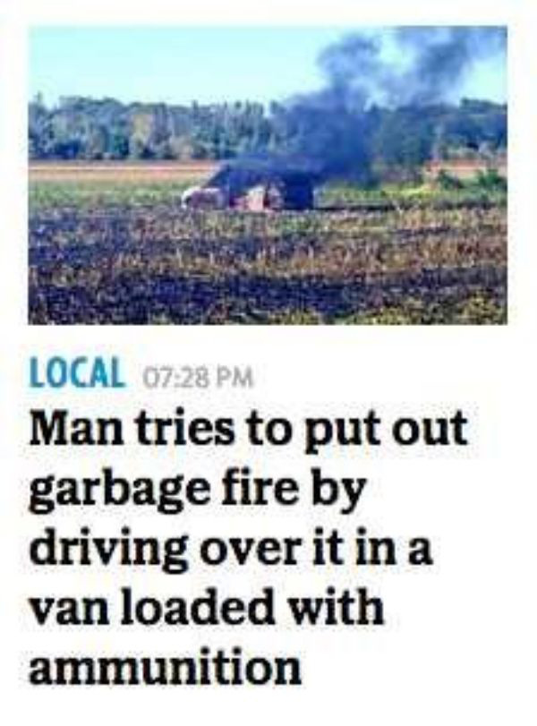 water resources - Local Man tries to put out garbage fire by driving over it in a van loaded with ammunition