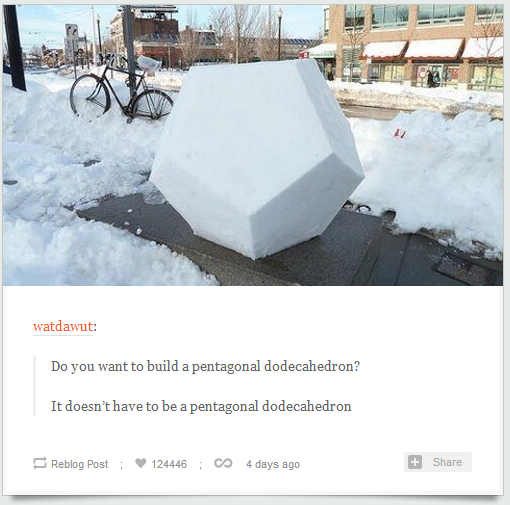 do you want to build a pentagonal dodecahedron - watdawut Do you want to build a pentagonal dodecahedron? It doesn't have to be a pentagonal dodecahedron Reblog Post 124446 S 4 days ago