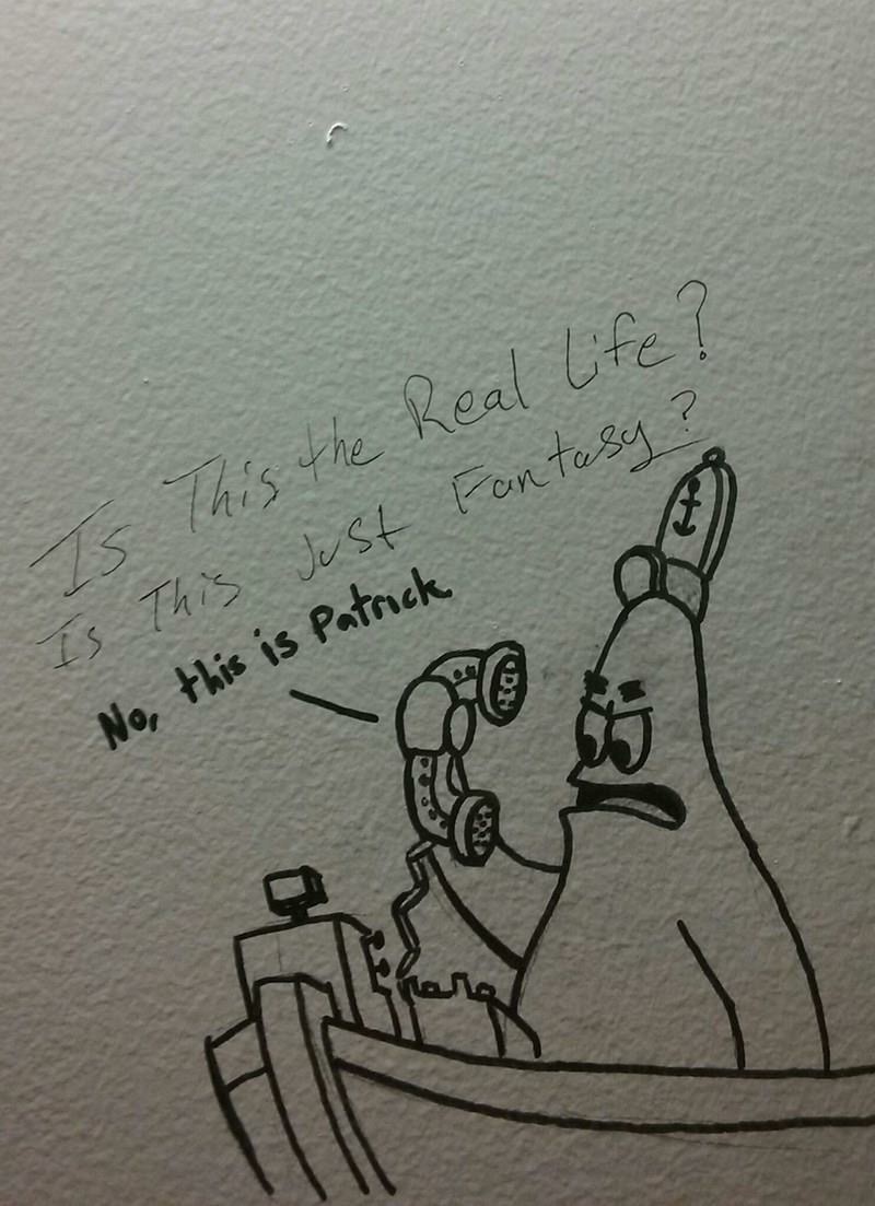 no this is patrick drawing - Real Life ? Fantasy? Is This the Is This Just No, this is Patrick