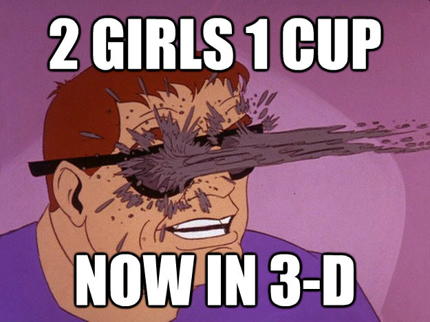 2 girs 1 cup reaction meme - 2 Girls 1 Cup Now In 3D