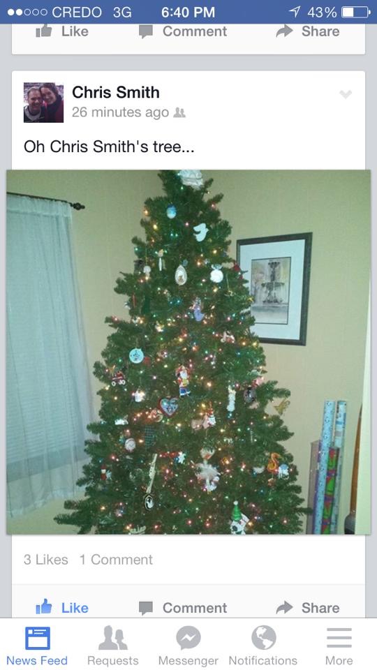 christmas tree - ..000 Credo 3G Comment 1 43%O Chris Smith 26 minutes ago Oh Chris Smith's tree... 3 1 Comment Comment News Feed Requests Messenger Notifications More
