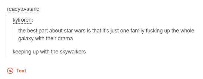 skywalker drama - readytostark kylroren the best part about star wars is that it's just one family fucking up the whole galaxy with their drama keeping up with the skywalkers Text