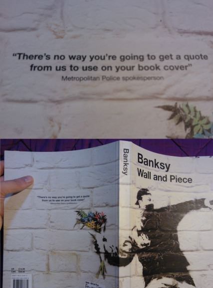 banksy book metropolitan police quote - "There's no way you're going to get a quote from us to use on your book cover" Metropolitan Police spoken Banksy Banksy 2 Wall and Piece