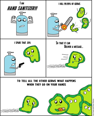germ meme - Irl 99.99% Of Germs Hano Sanitizer. I Spare That Di So That It Can Deliver A Message 8 To Tell All The Other Germs What Happens When They Go On Your Hands