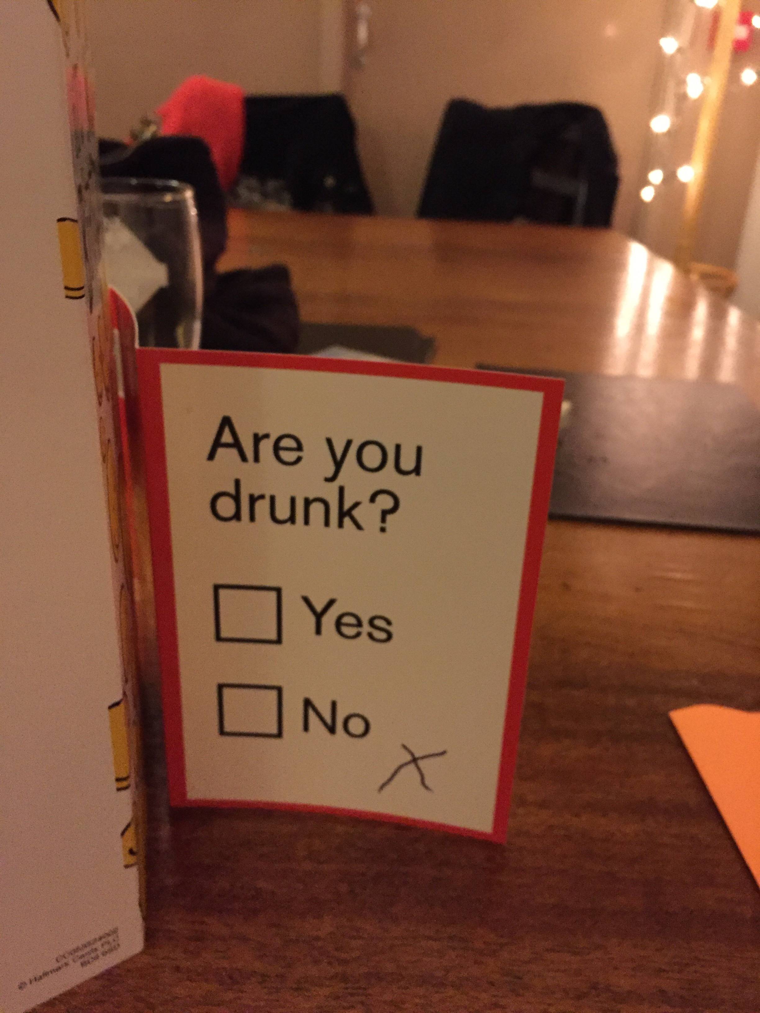 Drinking - Are you drunk? Yes o No