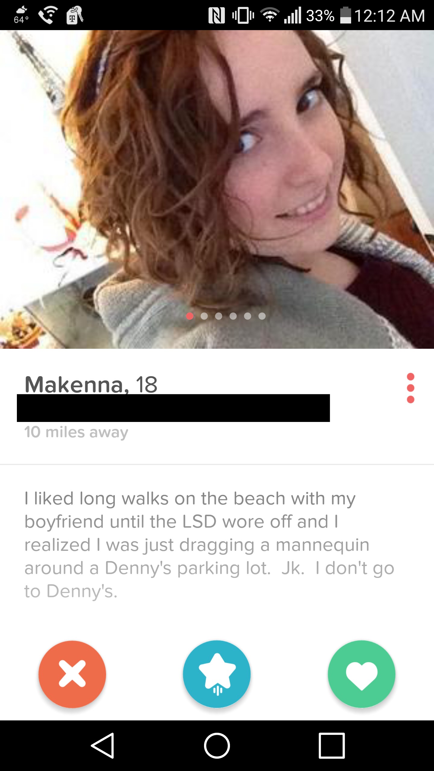 tinder uncircumcised - No .11 33% Makenna, 18 10 miles away I d long walks on the beach with my boyfriend until the Lsd wore off and I realized I was just dragging a mannequin around a Denny's parking lot. Jk. I don't go to Denny's.