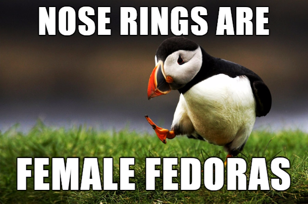 puffin - Nose Rings Are Female Fedoras