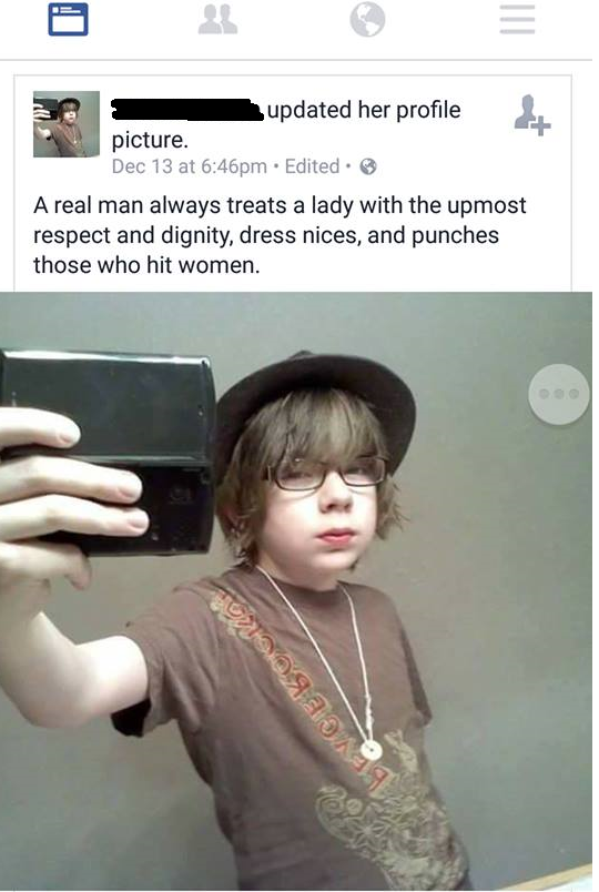 12 year old cringe - updated her profile picture. Dec 13 at pm Edited A real man always treats a lady with the upmost respect and dignity, dress nices, and punches those who hit women. Mgaan