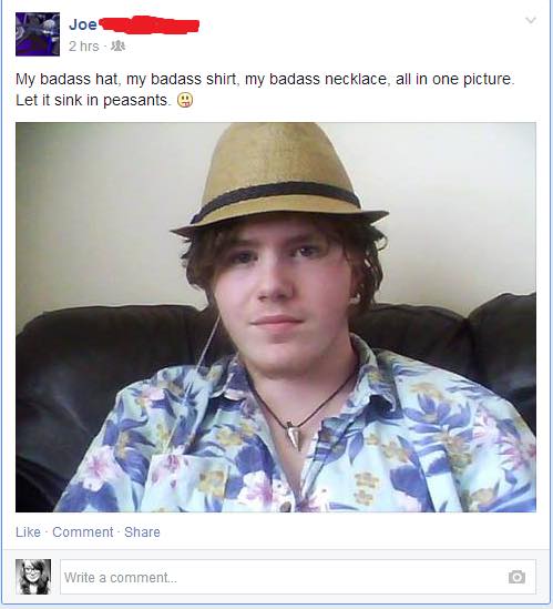 badass cringe - 12 hrs My badass hat, my badass shirt, my badass necklace, all in one picture Let it sink in peasants. Comment Write a comment..