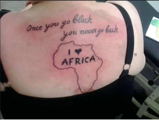 once you go black you never go back tattoo - Once you go black you never go back Africay