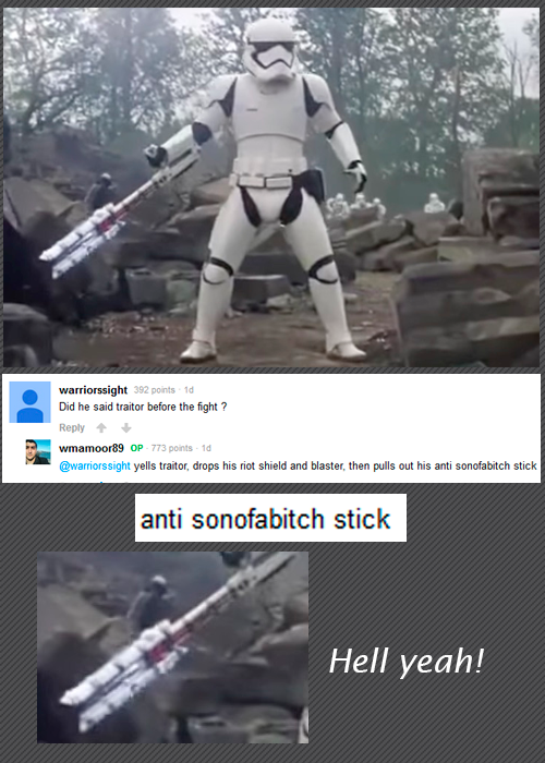 star wars stormtrooper the force awakens - warriorssight Did he said t o before the fight? wmamoors op wa stight yells titor drops his ni shield and use then puls out his anti sono abitch stick anti sonofabitch stick Hell yeah!