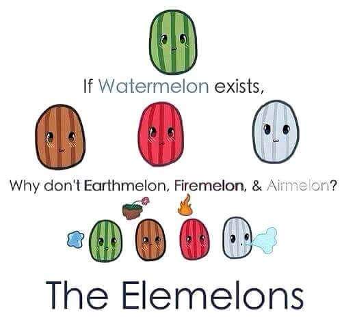 watermelon firemelon airmelon earthmelon - If Watermelon exists, Why don't Earthmelon, Firemelon, & Airmelon? The Elemelons