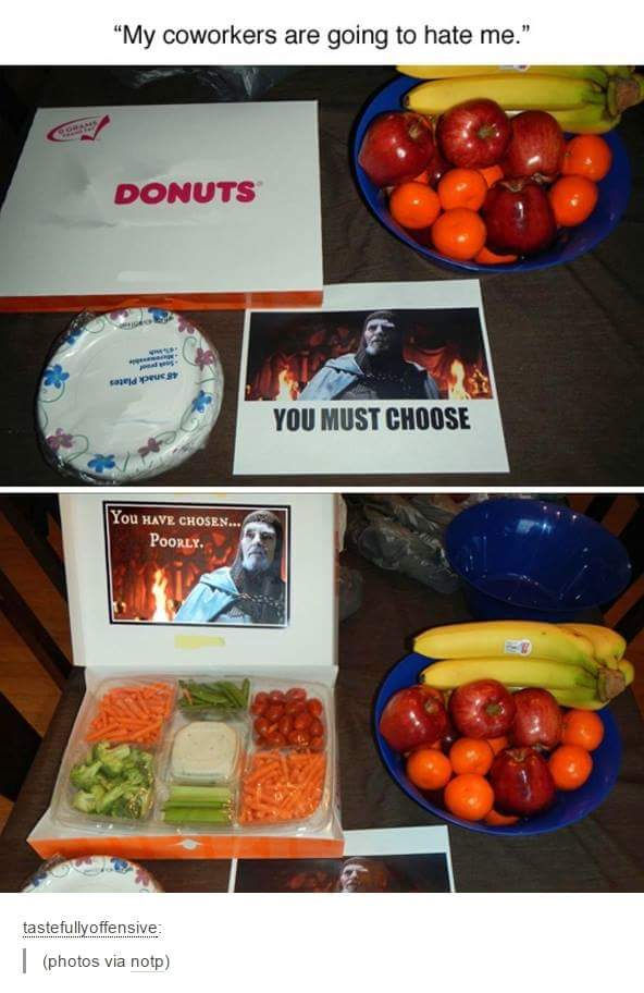 you must choose donuts - "My coworkers are going to hate me." Donuts sed pues You Must Choose You Have Chosen... Poorly. tastefully offensive photos via noto