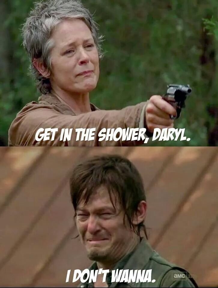 daryl walking dead meme - Get In The Shower, Daryl. I Don'T Wanna.