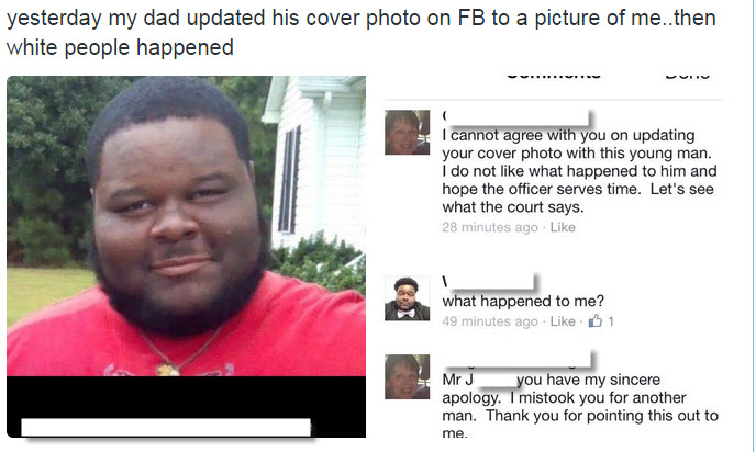 reddit cringepics - yesterday my dad updated his cover photo on Fb to a picture of me..then white people happened I cannot agree with you on updating your cover photo with this young man. I do not what happened to him and hope the officer serves time. Let