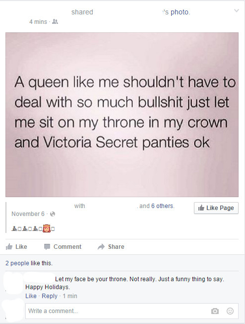 screenshot - d 's photo 4 mins A queen me shouldn't have to deal with so much bullshit just let me sit on my throne in my crown and Victoria Secret panties ok with and 6 others Page November 6. Lololo Comment 2 people this. Let my face be your throne. Not