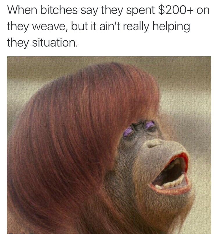 memes - karen speak to manager meme - When bitches say they spent $200 on they weave, but it ain't really helping they situation.