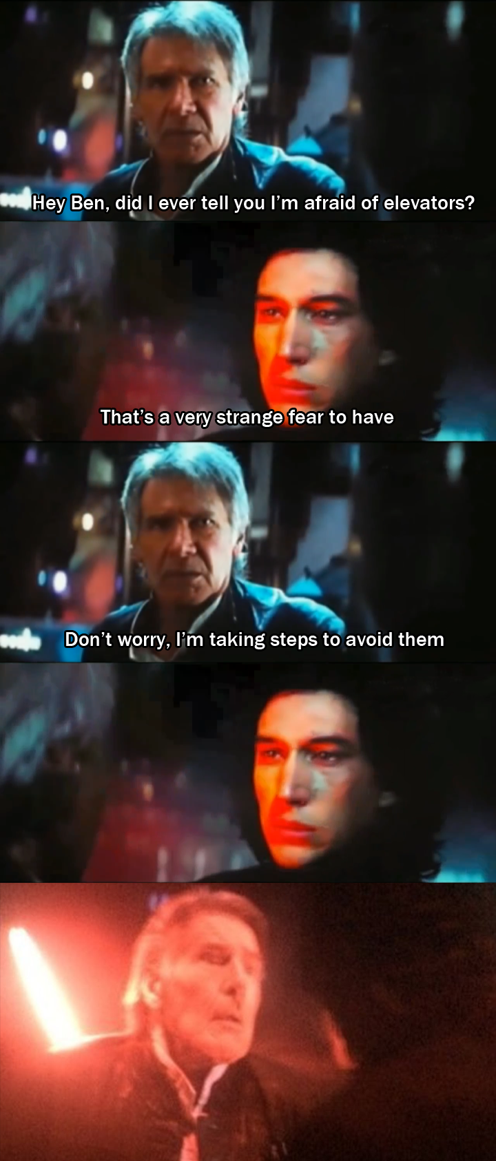 han shot first meme - Hey Ben, did I ever tell you I'm afraid of elevators? That's a very strange fear to have Don't worry, I'm taking steps to avoid them