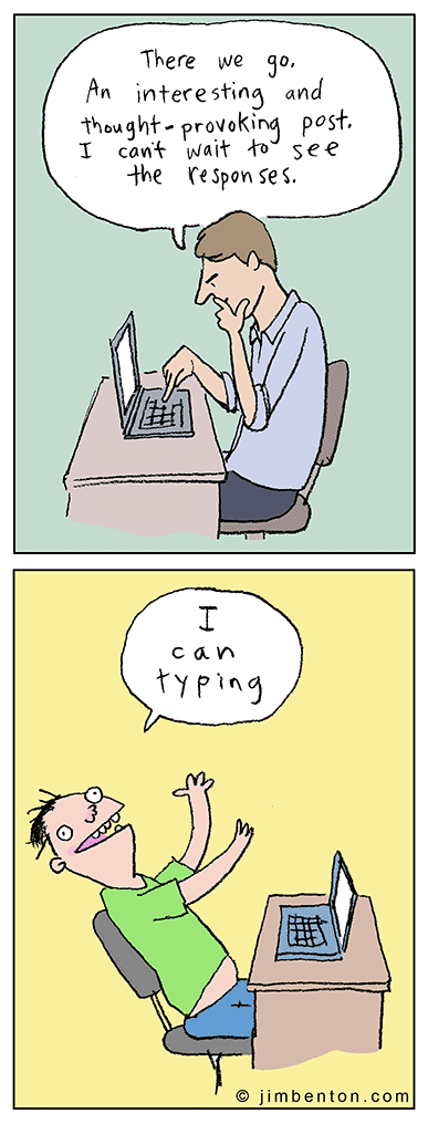 comics - There we go An interesting and thoughtprovoking post. I can't wait to see the responses. can typing jimbenton.com