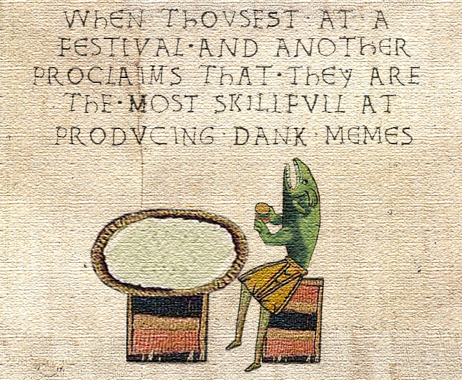 medieval dank memes - When Thovsest At A Festival And Another Prociaims That They Are The Most Skilifvil At Prodvcing Dank Memes
