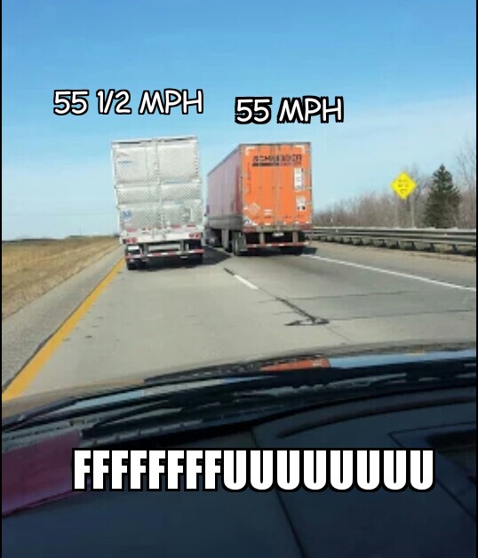 18 wheeler truck memes - 55 V2 Mph 55 Mph Ffffffffuuuuuuuu