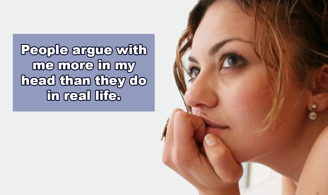 thinking woman meme - People argue with me more in my head than they do in real life.