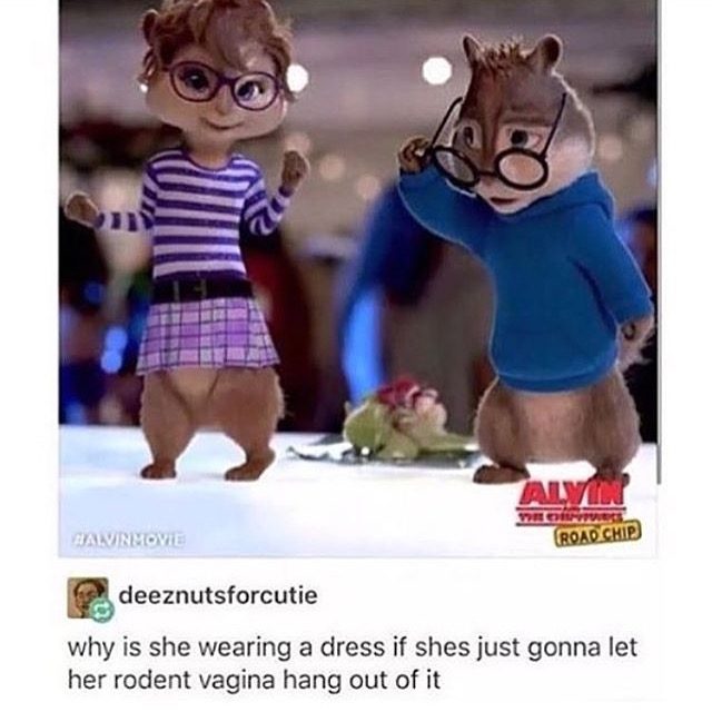 alvin and the chipmunks tumblr post - Dic Javnmovie Road Chip deeznutsforcutie why is she wearing a dress if shes just gonna let her rodent vagina hang out of it