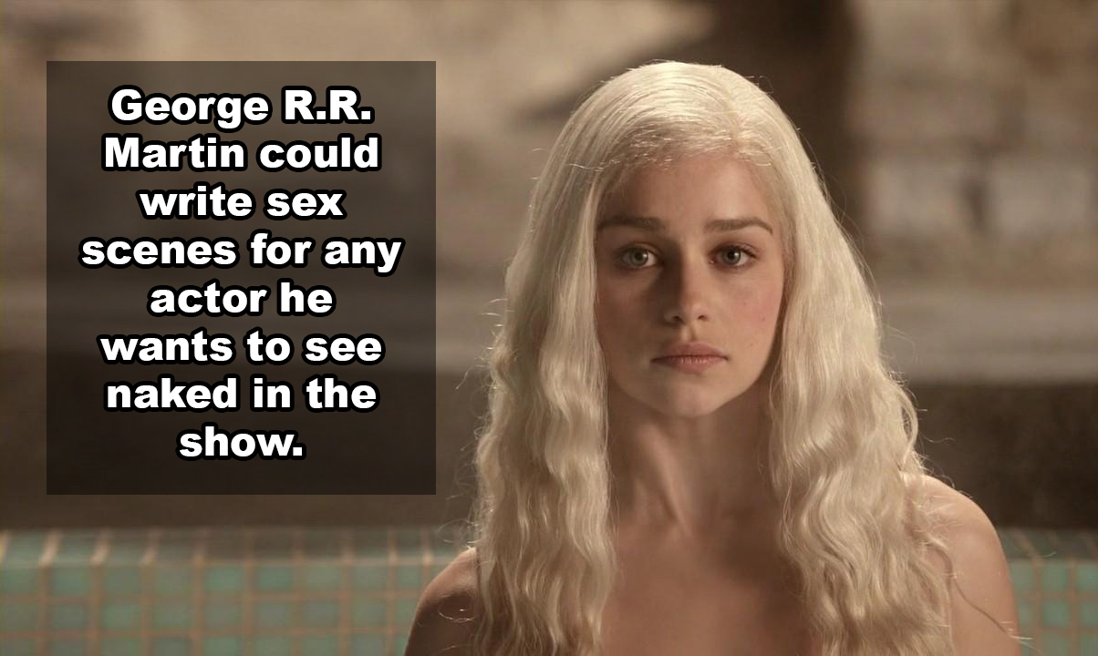 dragon blood game of thrones - George R.R. Martin could write sex scenes for any actor he wants to see naked in the show.