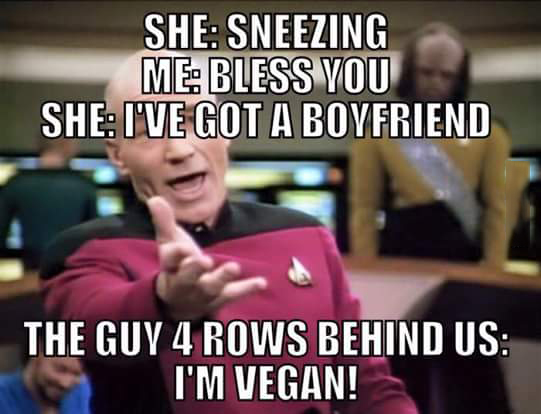 funny water memes - She Sneezing Me Bless You She I'Ve Got A Boyfriend The Guy 4 Rows Behind Us I'M Vegan!