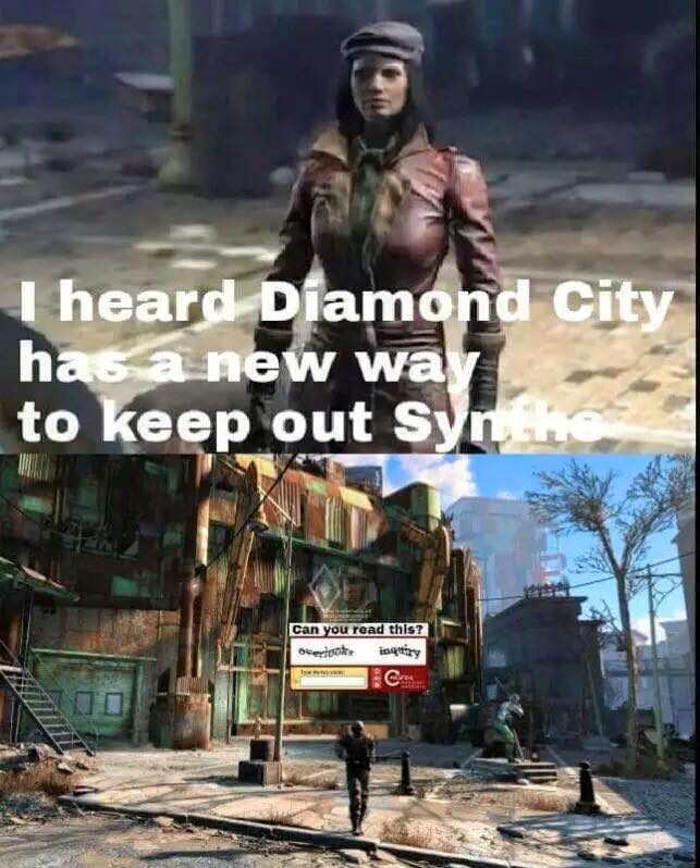 fallout synth meme - I heard Diamond City has a new way to keep out Syn Can you read this? Storico intery Coro