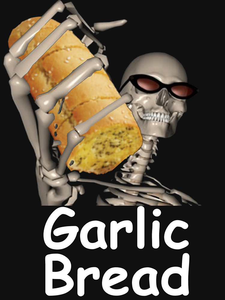 Dank meme about the longevity of garlic bread because a skeleton with sunglasses is clutching it.