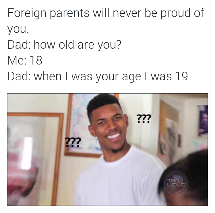 Dank meme about the difficulty of being a child of foreign parents.