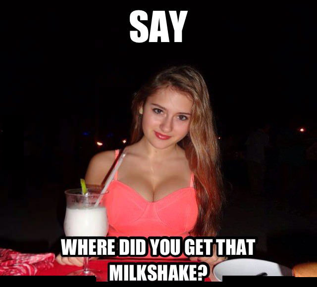 Dank meme about hot girl holding a milkshake but her boobs are very distracting.