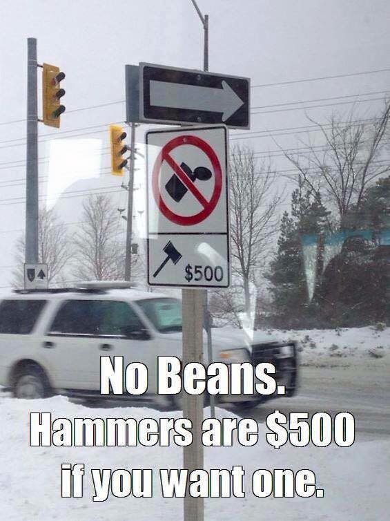 no beans hammer $500 - $500 No Beans. Hammers are $500 if you want one.