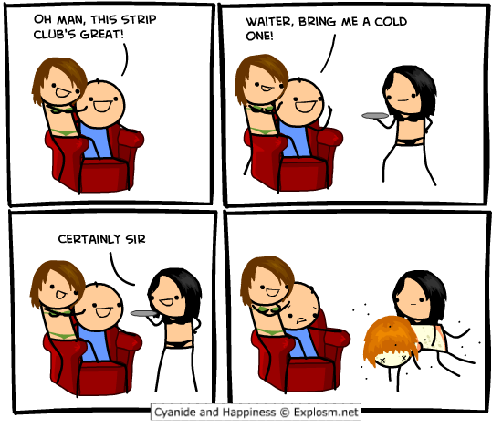 cute random stuff - Oh Man, This Strip Club'S Great! Waiter, Bring Me A Cold One! Certainly Sir Cyanide and Happiness Explosm.net