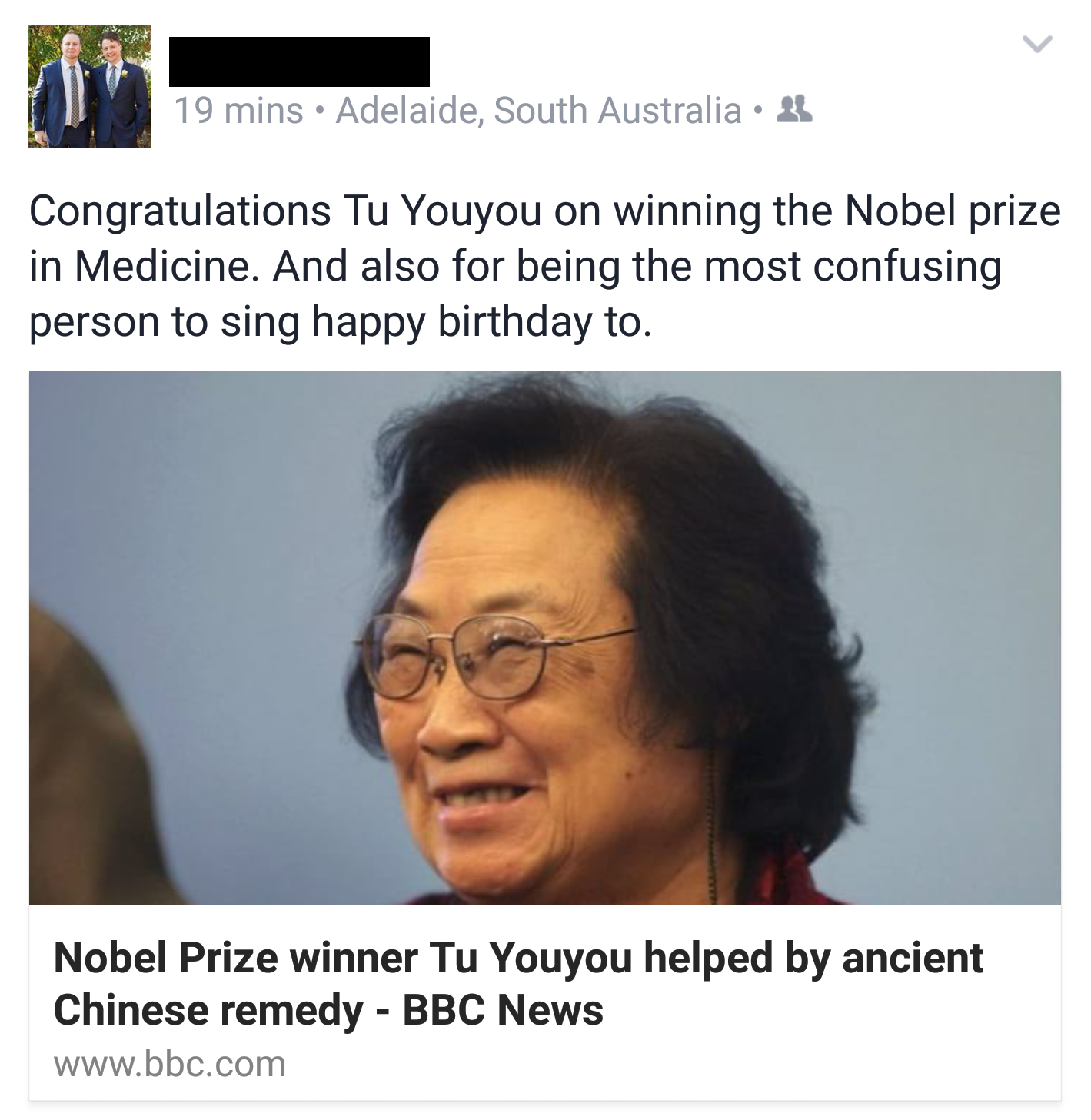 tu youyou happy birthday - 19 mins. Adelaide, South Australia. 2 Congratulations Tu Youyou on winning the Nobel Prize in Medicine. And also for being the most confusing person to sing happy birthday to. Nobel Prize winner Tu Youyou helped by ancient Chine